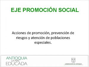 EJE PROMOCIN SOCIAL Acciones de promocin prevencin de