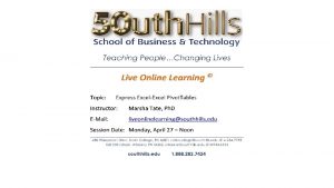 Excel Pivot Tabl es SOUTH HILLS SCHOOL OF