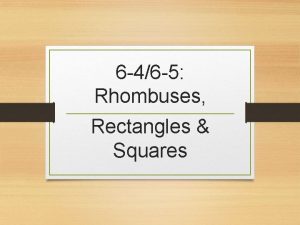 6 46 5 Rhombuses Rectangles Squares Rhombuses Definition