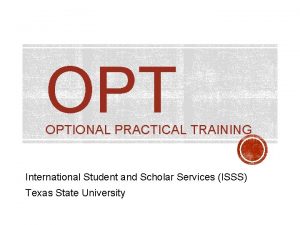 OPT OPTIONAL PRACTICAL TRAINING International Student and Scholar