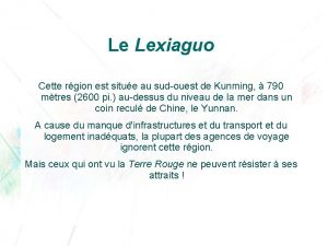 Le Lexiaguo Cette rgion est situe au sudouest