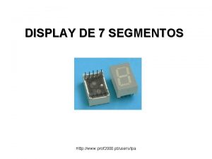 DISPLAY DE 7 SEGMENTOS Http www prof 2000