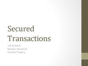 Secured Transactions UCC Article 9 Security Interests in