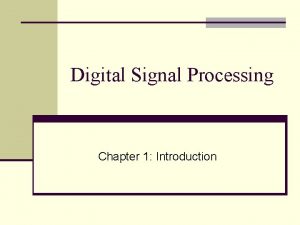 Digital Signal Processing Chapter 1 Introduction DiscreteTime Signals