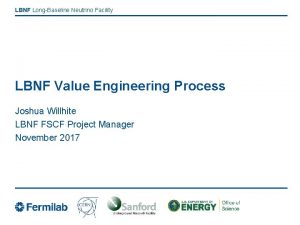 LBNF LongBaseline Neutrino Facility LBNF Value Engineering Process