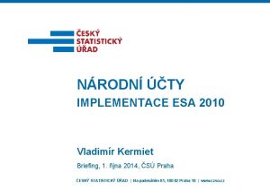 NRODN TY IMPLEMENTACE ESA 2010 Vladimr Kermiet Briefing