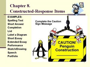 Chapter 8 ConstructedResponse Items EXAMPLES Spelling Test Short