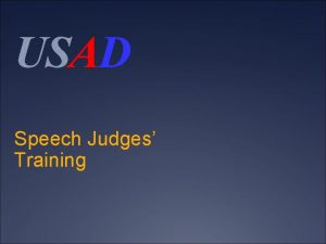 USAD Speech Judges Training Welcome to the U