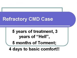 Refractory CMD Case 5 years of treatment 3