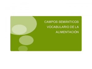 CAMPOS SEMNTICOS VOCABULARIO DE LA ALIMENTACIN LOS CAMPOS