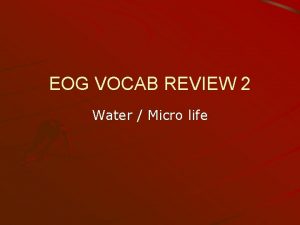 EOG VOCAB REVIEW 2 Water Micro life EOG