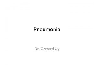 Pneumonia Dr Gerrard Uy Definition infection of the