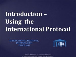 Introduction Using the International Protocol INTERNATIONAL PROTOCOL INTRODUCTION