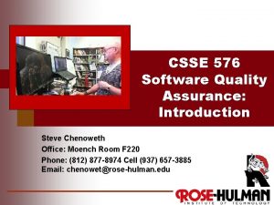 CSSE 576 Software Quality Assurance Introduction Steve Chenoweth