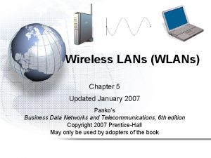 Wireless LANs WLANs Chapter 5 Updated January 2007