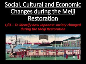 Social Cultural and Economic Changes during the Meiji