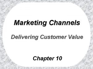 Marketing Channels Delivering Customer Value Chapter 10 Rest