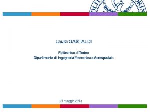 Laura GASTALDI Politecnico di Torino Dipartimento di Ingegneria