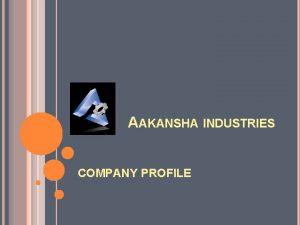 AAKANSHA INDUSTRIES COMPANY PROFILE AAKANSHA INDUSTRIES ADDRESS A17