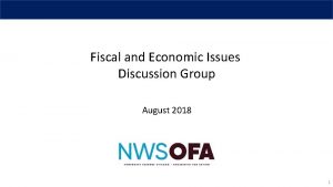 Fiscal and Economic Issues Discussion Group August 2018