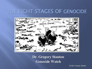 THE EIGHT STAGES OF GENOCIDE Dr Gregory Stanton