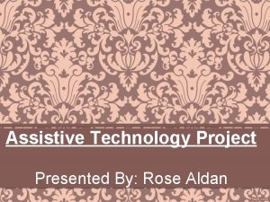 Assistive Technology Project Presented By Rose Aldan Hearing