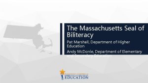 The Massachusetts Seal of Biliteracy Pat Marshall Department