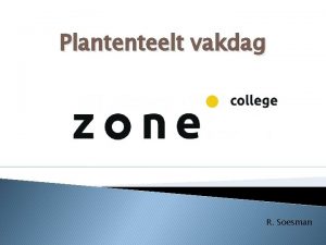 Plantenteelt vakdag R Soesman Terugblik les 12 Wat