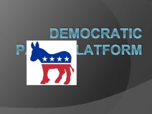 DEMOCRATIC PARTY PLATFORM Voting Rights Voting should be