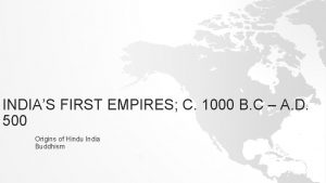 INDIAS FIRST EMPIRES C 1000 B C A