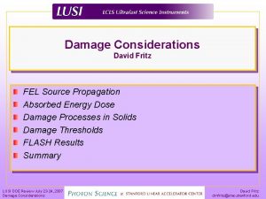 Damage Considerations David Fritz FEL Source Propagation Absorbed