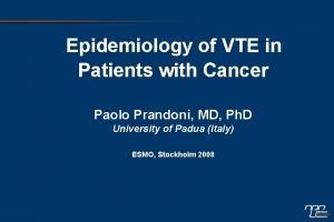 Epidemiology of VTE in Patients with Cancer Paolo