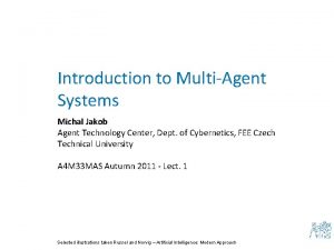 Introduction to MultiAgent Systems Michal Jakob Agent Technology