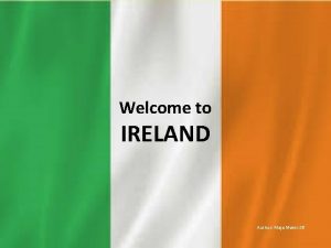 Welcome to IRELAND Author Maja Maek 8 B