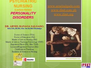 PSYCHIATRIC NURSING Lecture Series PERSONALITY DISORDERS www arnelsalgado