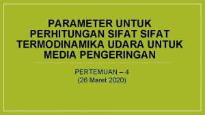 PARAMETER UNTUK PERHITUNGAN SIFAT TERMODINAMIKA UDARA UNTUK MEDIA