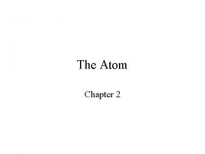 The Atom Chapter 2 Daltons Atomic Theory 1803