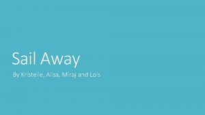 Sail Away By Kristelle Ailsa Miraj and Lois