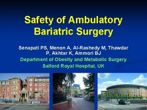 Safety of Ambulatory Bariatric Surgery Senapati PS Menon