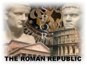 THE ROMAN REPUBLIC Nomadic IndoEuropean people migrated southwest