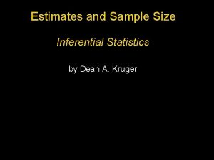 Estimates and Sample Size Inferential Statistics by Dean