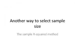 Another way to select sample size The sample