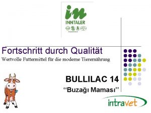 Fortschritt durch Qualitt Wertvolle Futtermittel fr die moderne