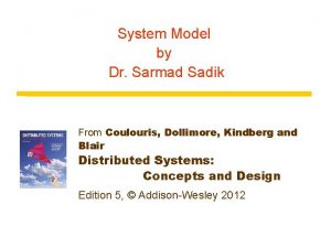 System Model by Dr Sarmad Sadik From Coulouris