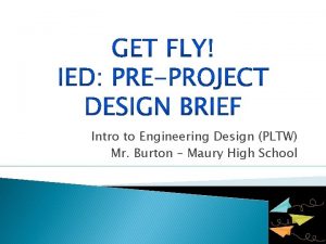 Intro to Engineering Design PLTW Mr Burton Maury