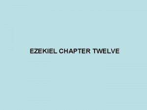 EZEKIEL CHAPTER TWELVE PROPHET DATE JONAH 825 785