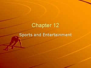 Chapter 12 Sports and Entertainment Sports and Society
