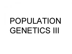 POPULATION GENETICS III Modern Evolutionary Biology I Population