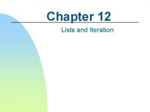 Chapter 12 Lists and Iteration Overview We often