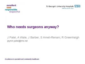 Who needs surgeons anyway J Patel A Wale